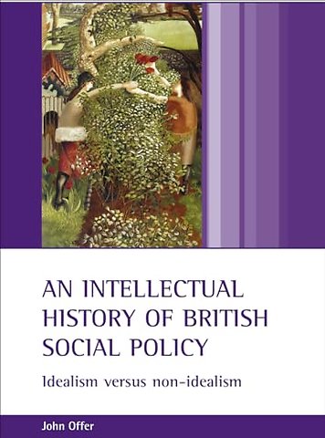 intellectual history of British social policy – Idealism versus non–idealism