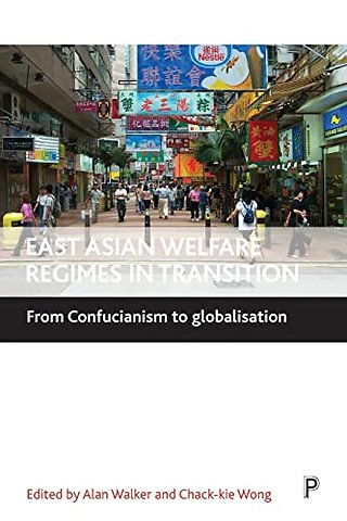 East Asian welfare regimes in transition – From Confucianism to globalisation