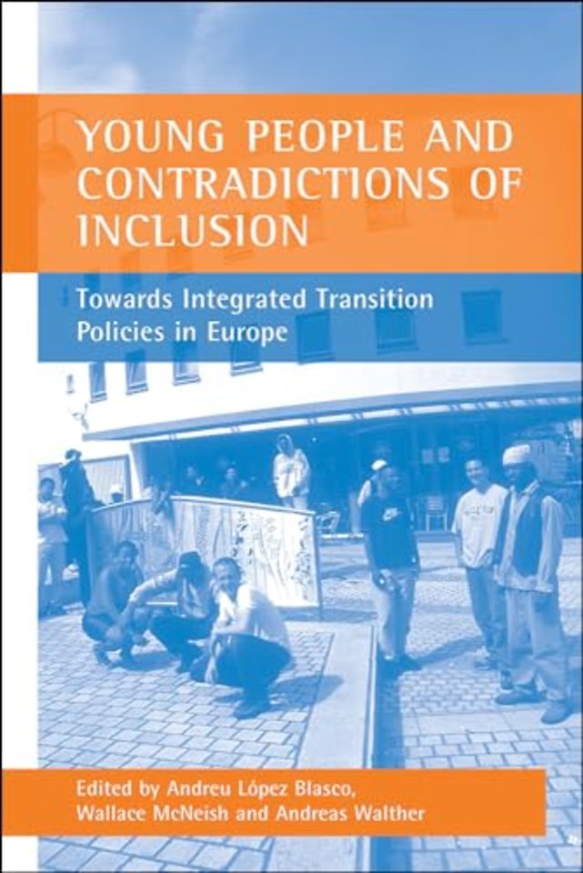 Young people and contradictions of inclusion – Towards Integrated Transition Policies in Europe