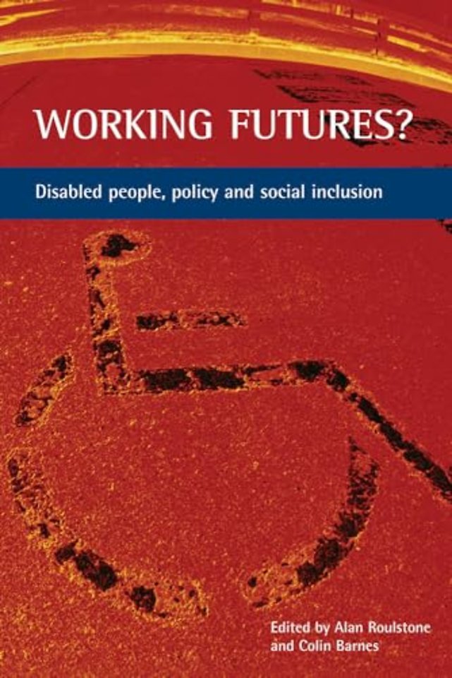Working futures? – Disabled people, policy and social inclusion