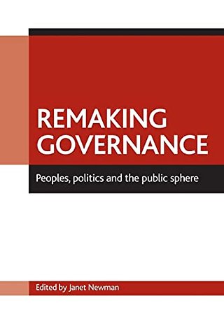 Remaking governance – Peoples, politics and the public sphere