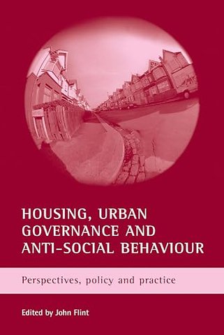 Housing, urban governance and anti–social behavi – Perspectives, policy and practice
