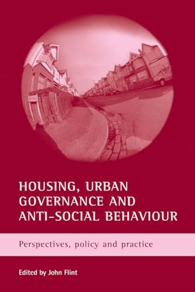 Housing, urban governance and anti–social behavi – Perspectives, policy and practice