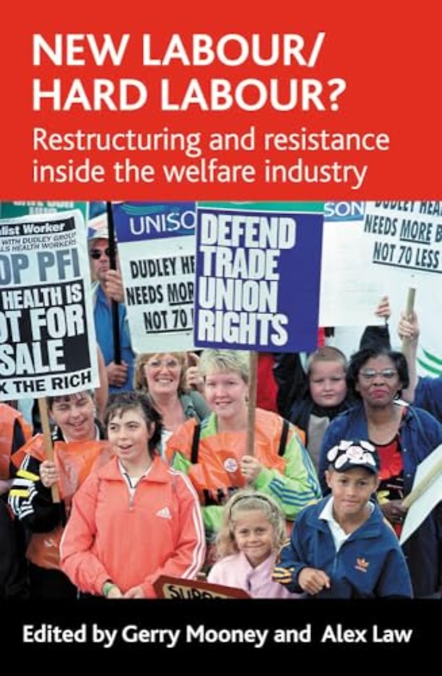 New Labour/hard labour? – Restructuring and resistance inside the welfare industry