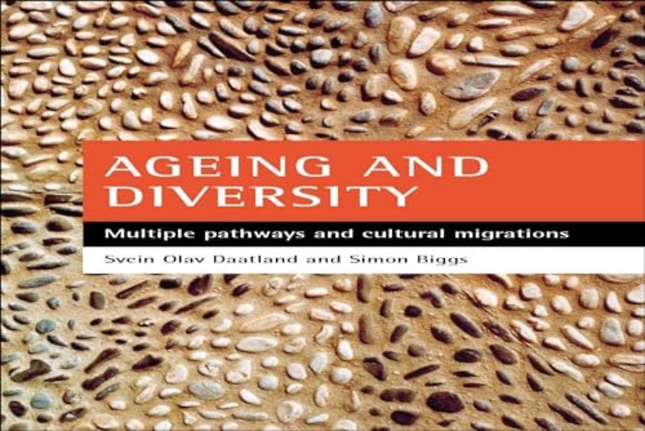 Ageing and diversity – Multiple pathways and cultural migrations