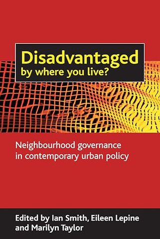 Disadvantaged by where you live? – Neighbourhood governance in contemporary urban policy