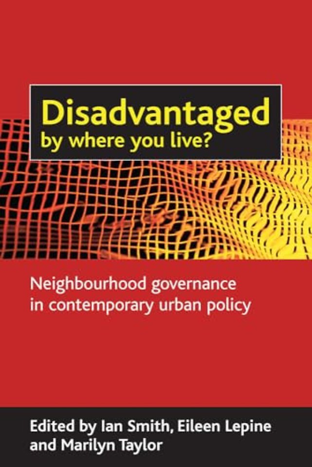 Disadvantaged by where you live? – Neighbourhood governance in contemporary urban policy