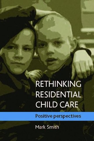 Rethinking residential child care – Positive perspectives