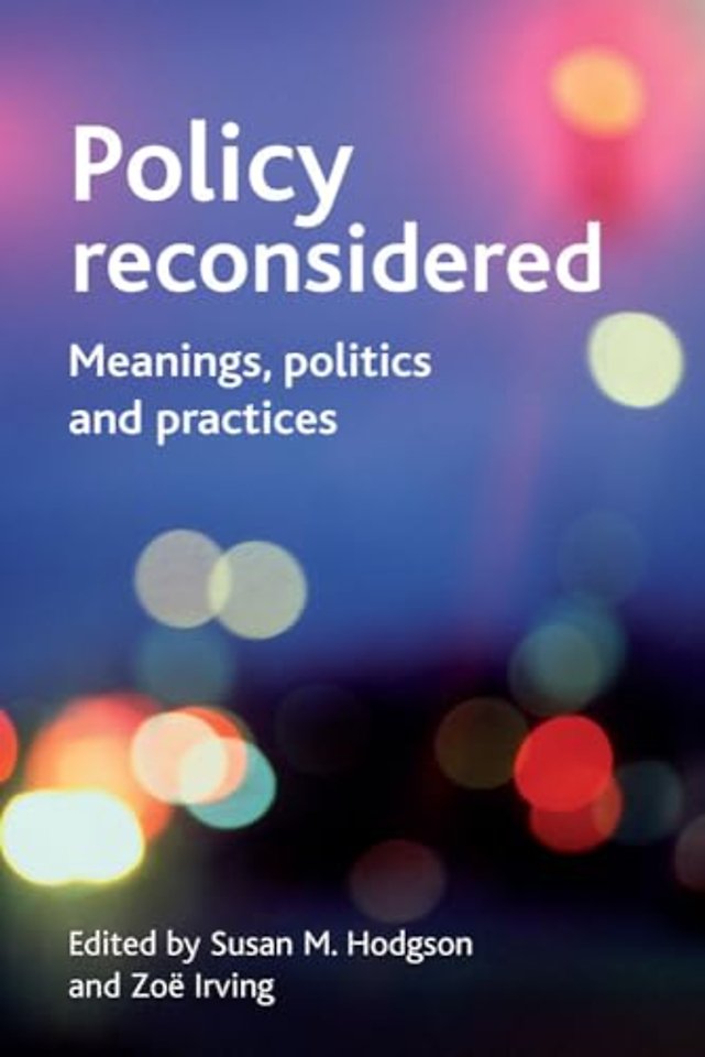 Policy reconsidered – Meanings, politics and practices