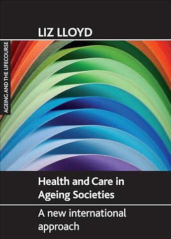 Health and Care in Ageing Societies – A New International Approach
