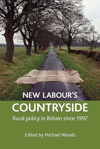 New Labour`s countryside – Rural policy in Britain since 1997