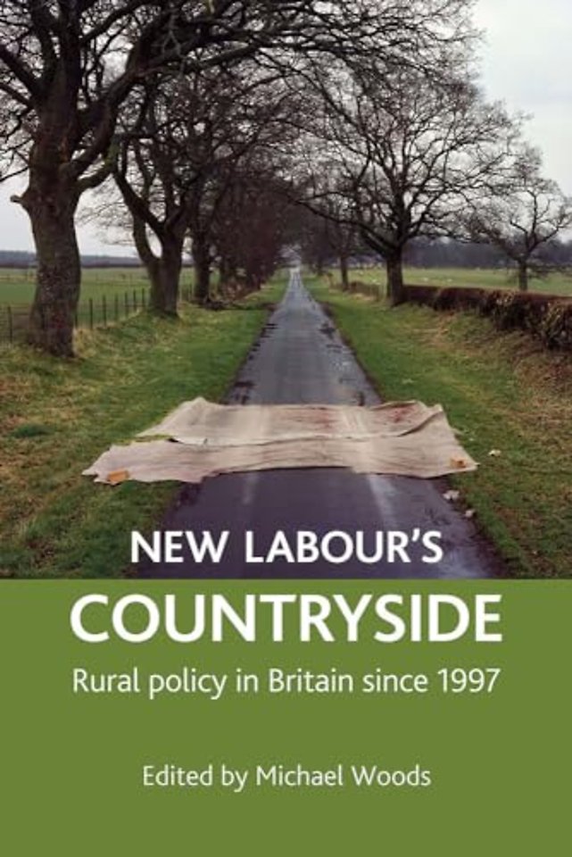 New Labour`s countryside – Rural policy in Britain since 1997