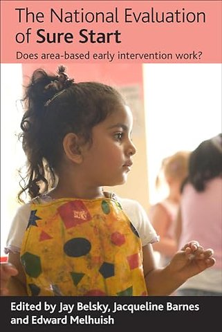 National Evaluation of Sure Start – Does area–based early intervention work?