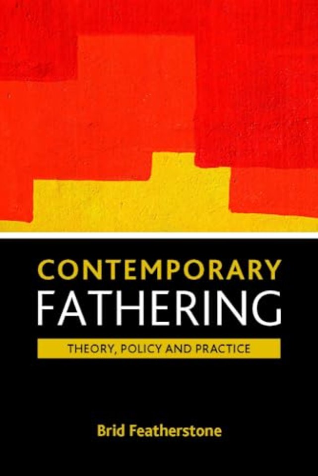Contemporary fathering – Theory, policy and practice
