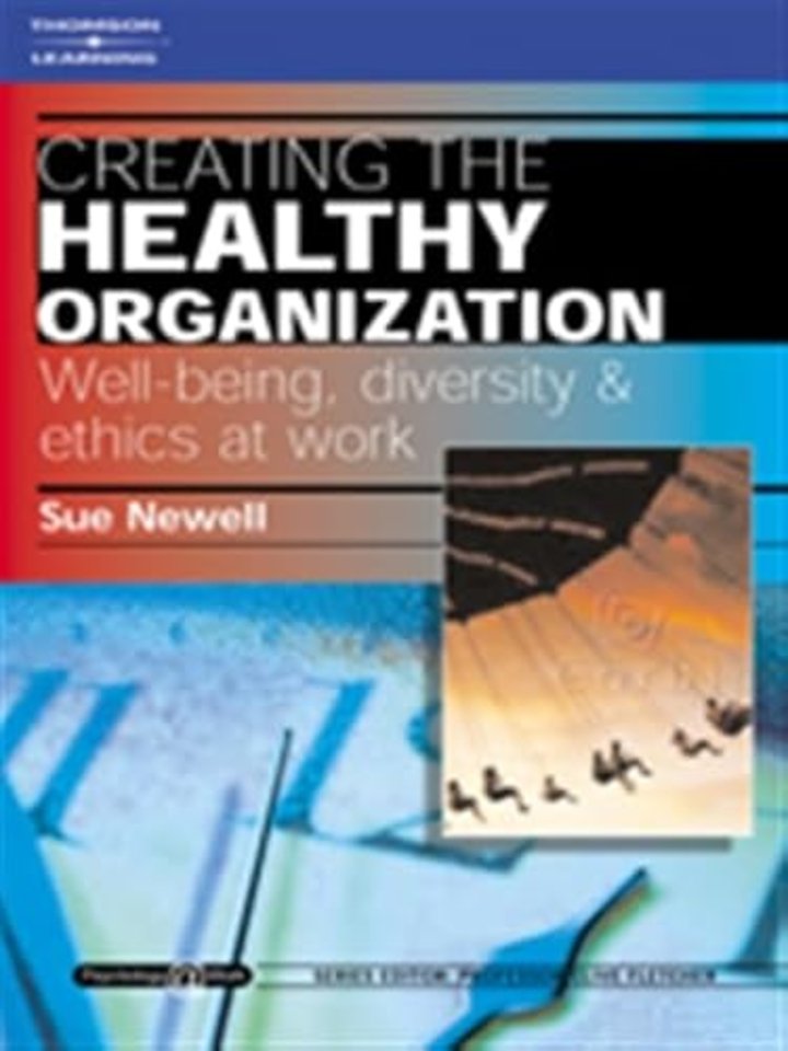 Creating the Healthy Organization: Well-Being, Diversity and Ethics at Work