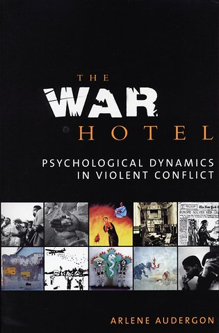 The War Hotel – Psychological Dynamics in Violent Conflict