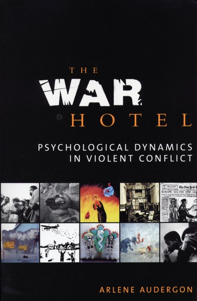 The War Hotel – Psychological Dynamics in Violent Conflict