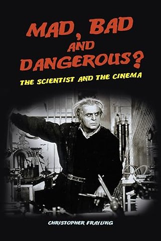 Mad, Bad and Dangerous? – The Scientist and the Cinema