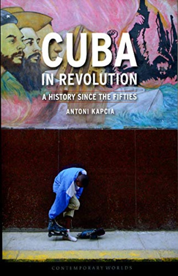 Cuba in Revolution – A History since the Fifties