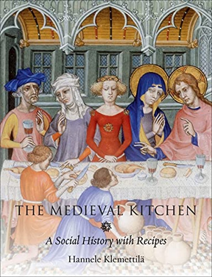 The Medieval Kitchen – A Social History with Recipes