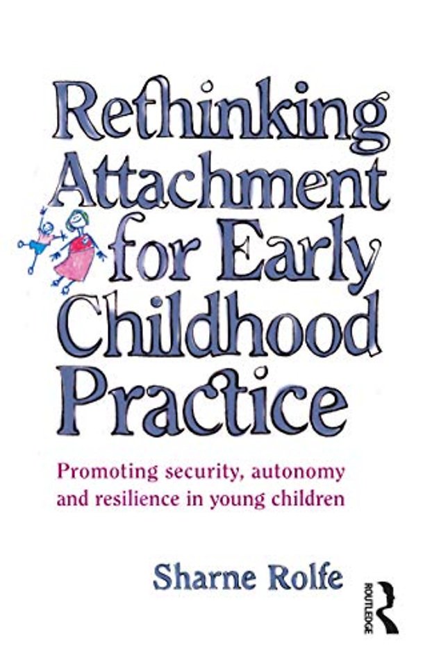Rethinking Attachment for Early Childhood Practice