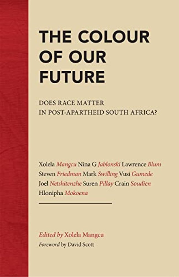 The Colour of Our Future – Does race matter in post–apartheid South Africa?
