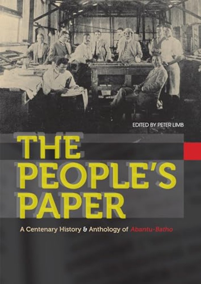 The People`s Paper – A centenary history and anthology of Abantu–Batho