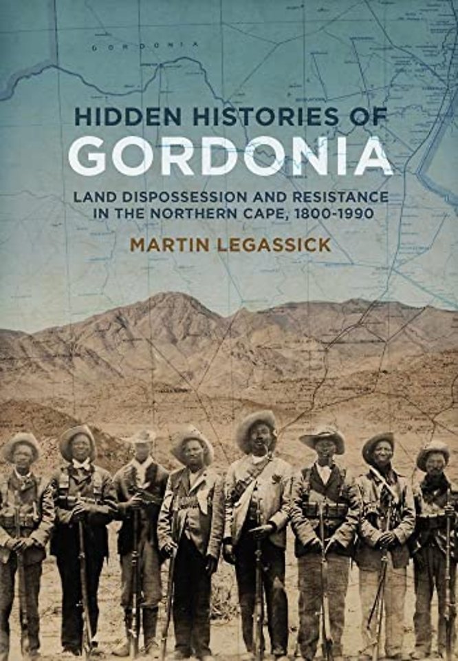 Hidden Histories of Gordonia – Land Dispossession and Resistance in the Northern Cape, 1800–1990