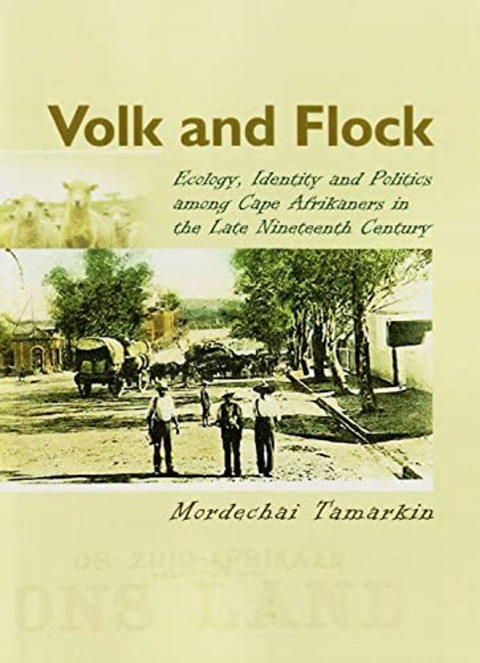 Volk and Flock – Ecology, Identity and Politics among Cape Afrikaners in the Late Nineteenth Century