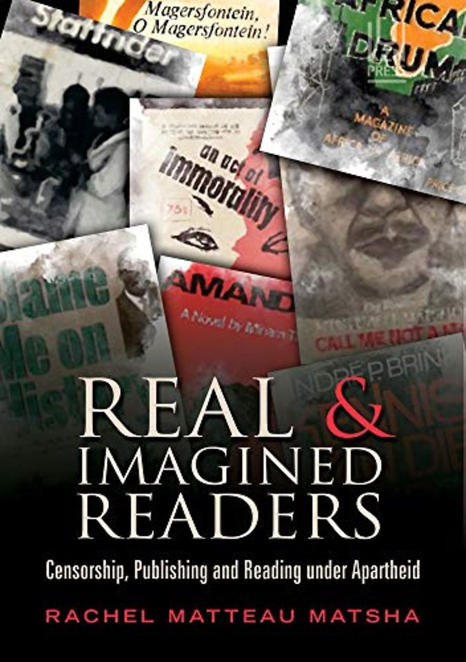 Real and Imagined Readers – Censorship, Publishing and Reading Under Apartheid
