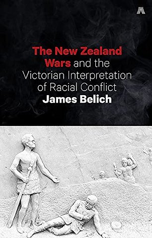 New Zealand Wars and the Victorian Interpretation of Racial Conflict