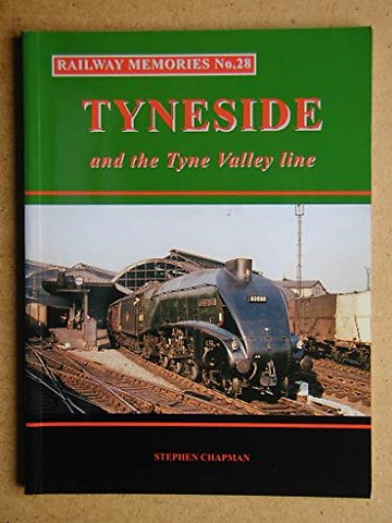 Railway Memories No.28 Tyneside and the Tyne Valley