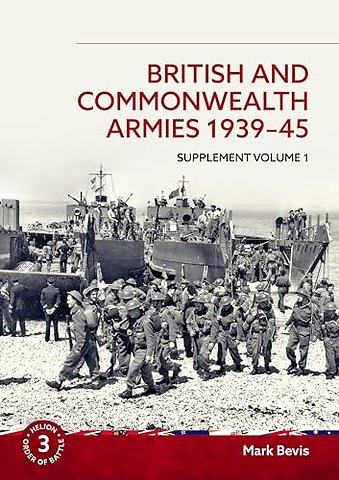 British and Commonwealth Armies 1939-45 Supplement Volume 1