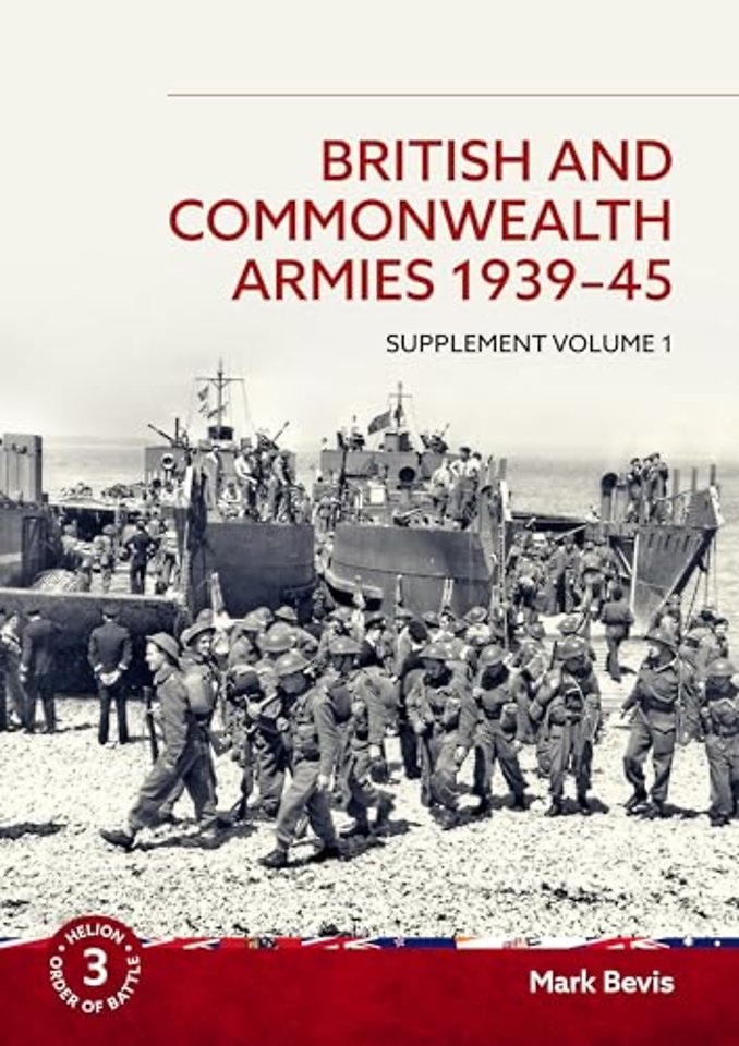 British & Commonwealth Armies 1939-45: Supplement Volume 1 (Helion Order of Battle)