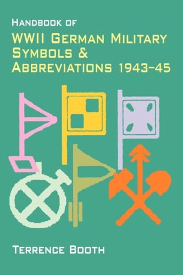 Handbook of WWII German Military Symbols and Abbreviations 1943-45 by Booth Terry ( Author ) on Jan-01-2001 Paperback
