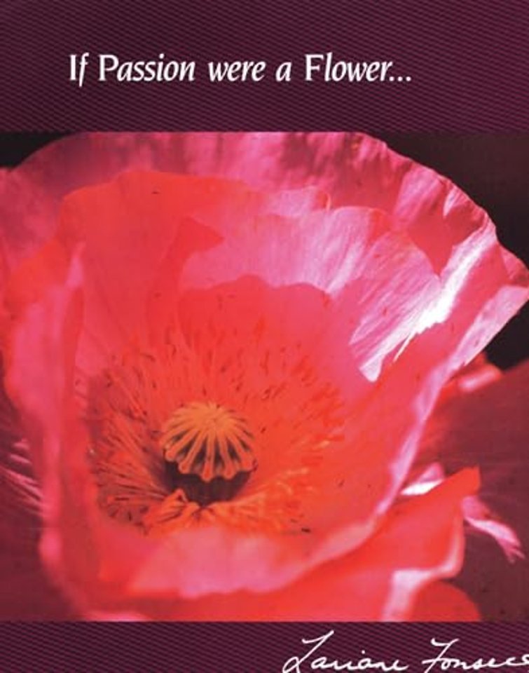 If Passion Were A Flower…