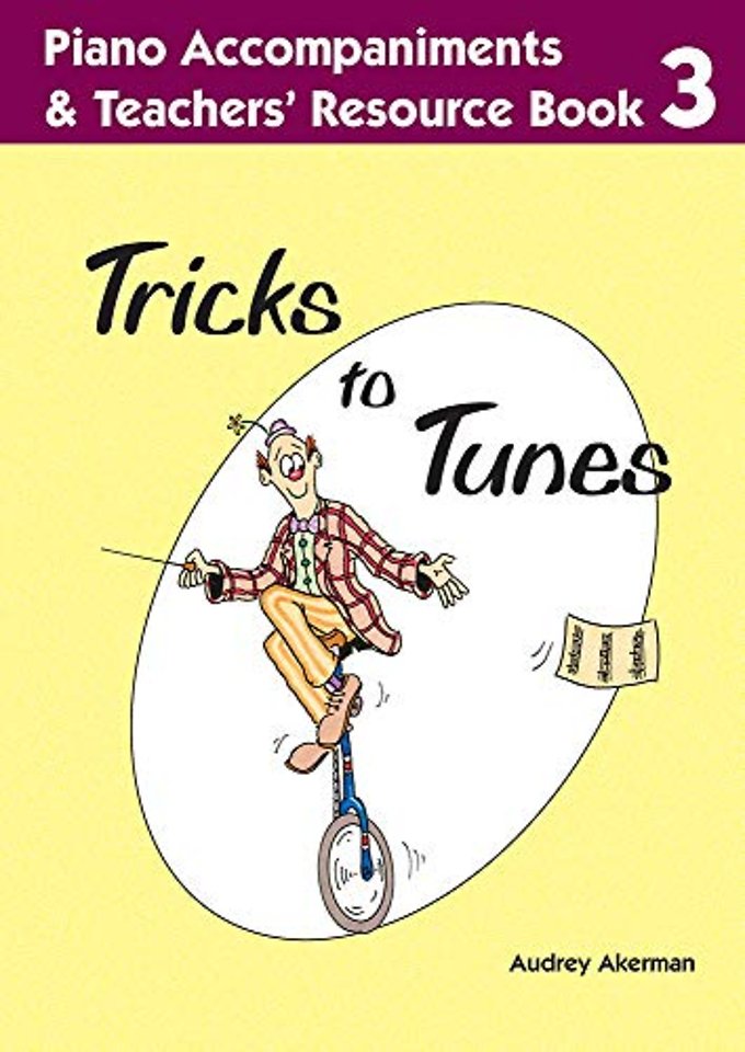 Tricks to Tunes Piano Accompaniments & Teachers' Resource Book 3