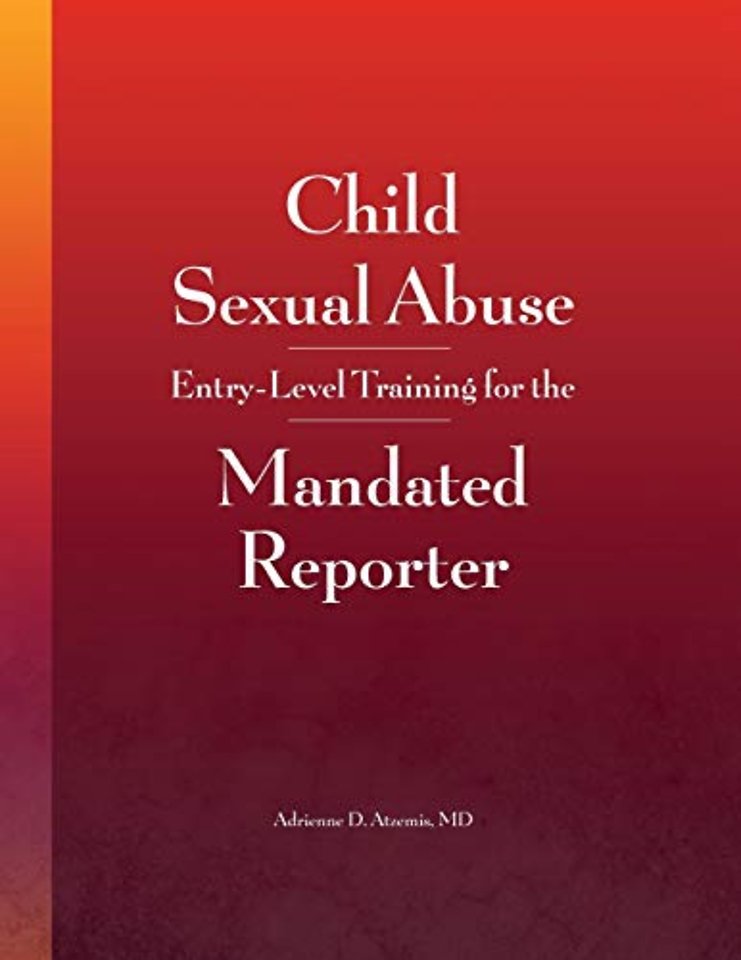 Child Sexual Abuse – Entry–Level Training for the Mandated Reporter