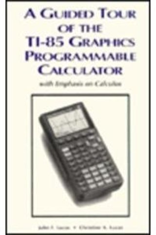 A Guided Tour of the Ti-85 Graphics Programmable Calculator