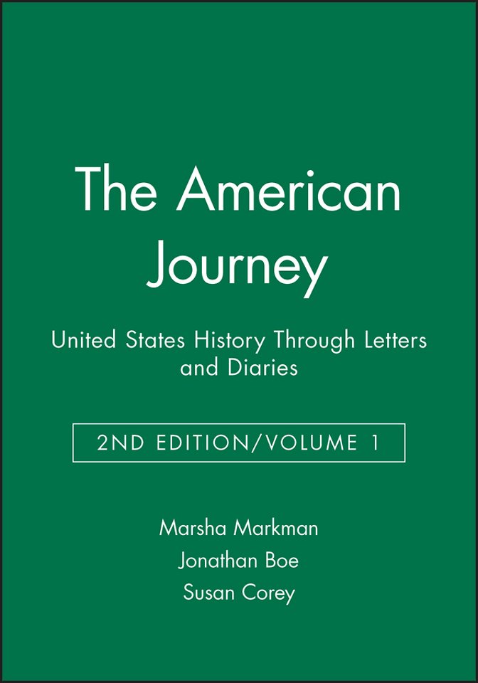 The American Journey: United States History Through Letters And Diaries Volume 1 Second Edition