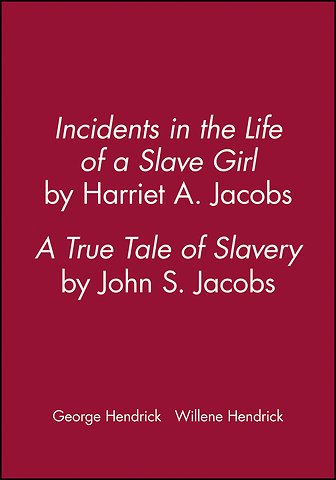 Incidents in the Life of a Slave Girl, by Harriet A. Jacobs: A True Tale of Slavery, by John S. Jaco bs