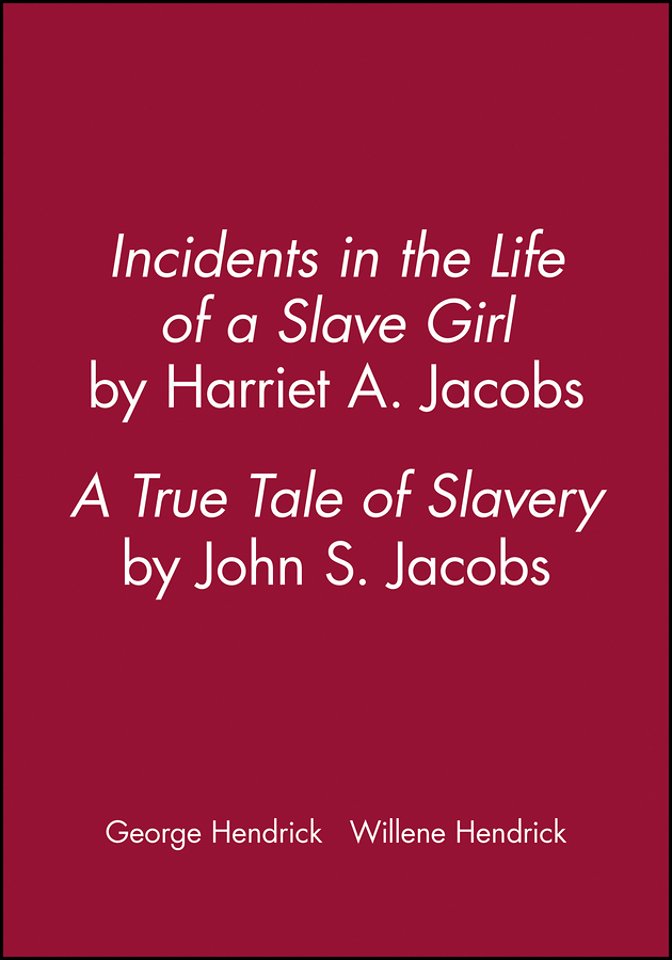 Incidents in the Life of a Slave Girl, by Harriet A. Jacobs: A True Tale of Slavery, by John S. Jaco bs