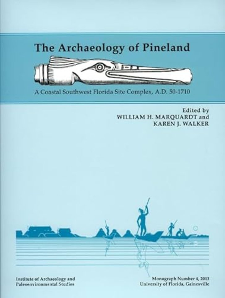 The Archaeology of Pineland – A Coastal Southwest Florida Site Complex, A.D. 50–1710