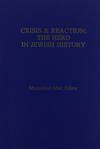 Crisis & Reaction: – The Jewish Hero in History