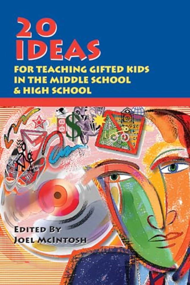 20 Ideas for Teaching Gifted Kids in the Middle School and High School