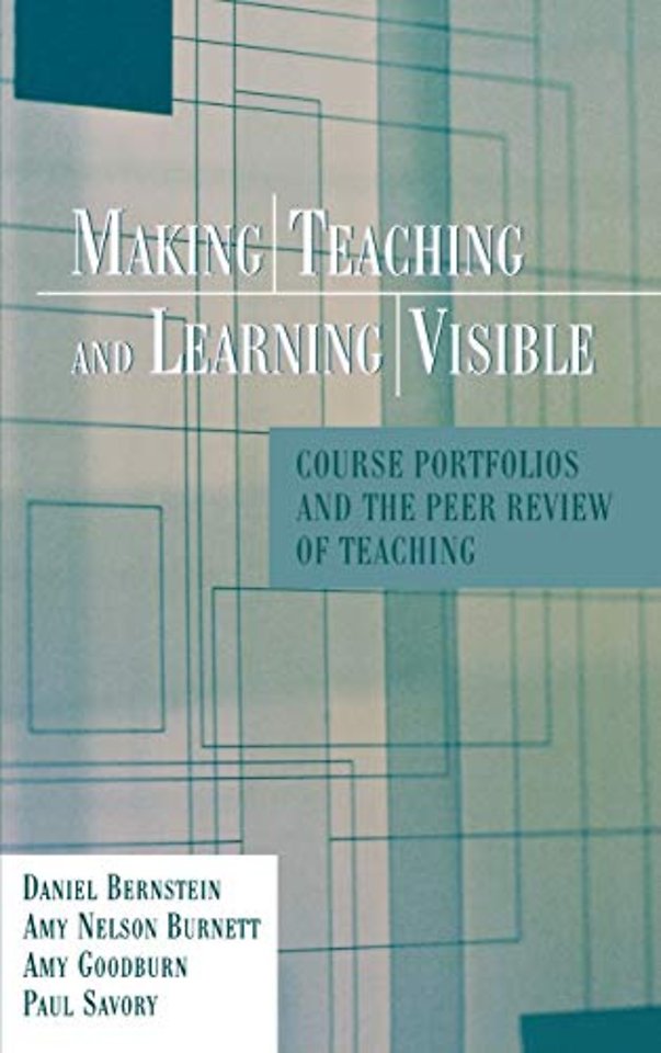 Making Teaching and Learning Visible – Course Portfolios and the Peer Review of Teaching