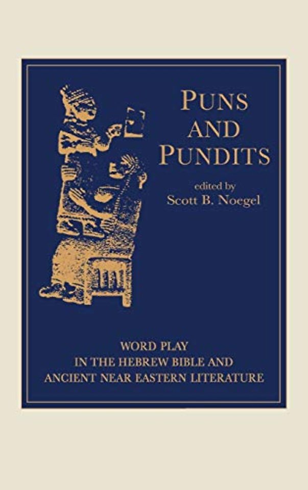 Puns and Pundits – Word Play in the Hebrew Bible and Ancient Near Eastern Literature