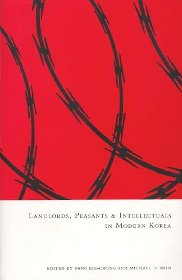 Landlords, Peasants, and Intellectuals in Modern Korea