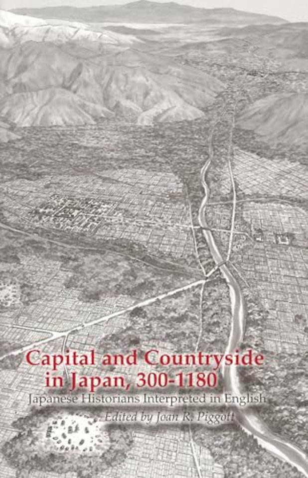 Capital and Countryside in Japan, 300–1180 – Japanese Historians Interpreted in English