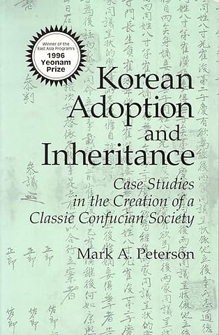 Korean Adoption and Inheritance – Case Studies in the Creation of a Classic Confucian Society
